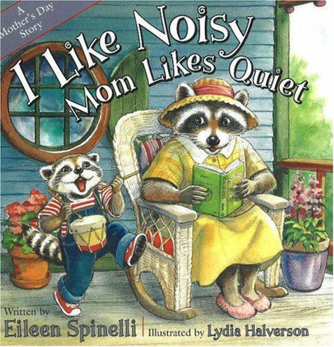 I Like Noisy Mom Likes Quiet by Eileen Spinelli