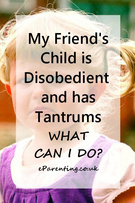 My Friend's Child is Disobedient and has Tantrums