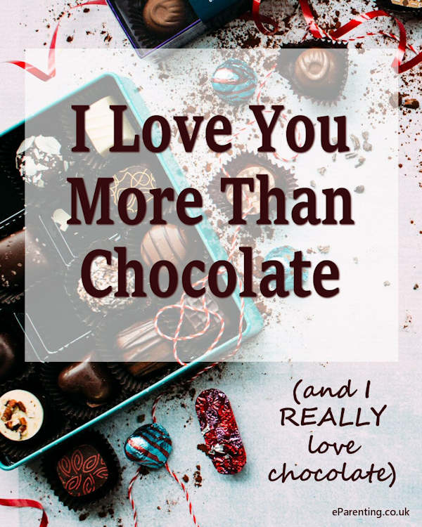I Love You More Than Chocolate (and I REALLY love chocolate)