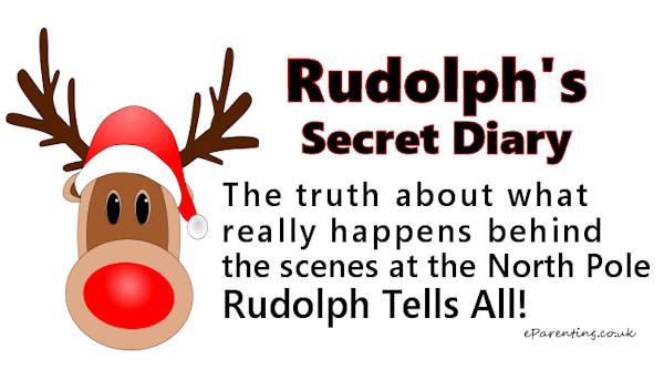Rudolph’s Secret Diary: The truth about what happens at the North Pole - Rudolph tells all!